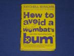 Daiktas Mytchell symons ,,how to avoid a wombats bum.. and other fascinatig facts''