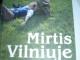 Mirtis Vilniuje (dainininko ir aktorės meilės tragedija) Kaunas - parduoda, keičia (1)