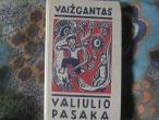 Daiktas Vaizgantas. Valiulio pasaka